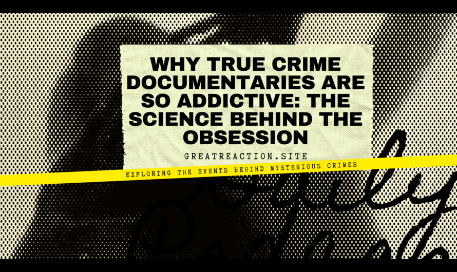 Why True Crime Documentaries Are So Addictive: The Science Behind the Obsession