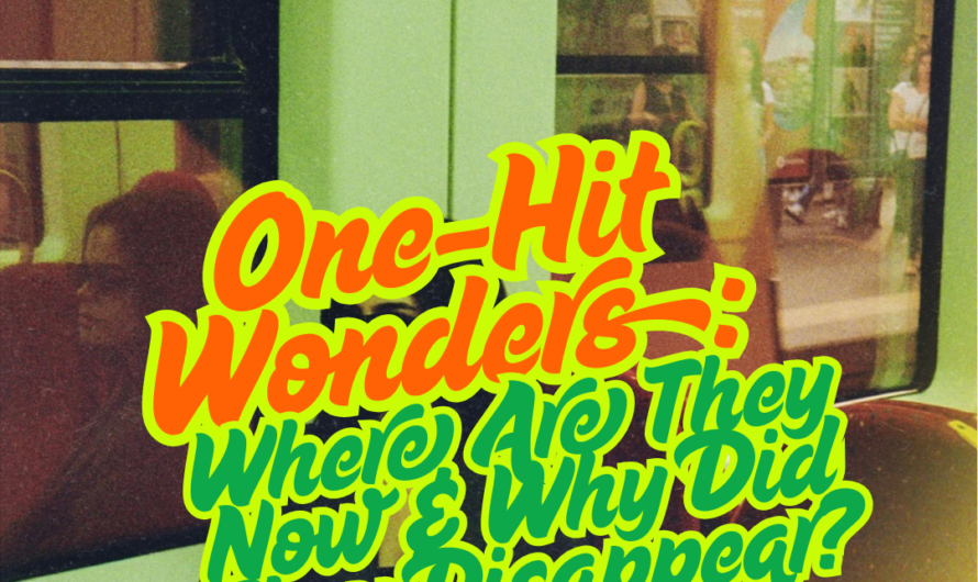 One-Hit Wonders: Where Are They Now & Why Did They Disappear?
