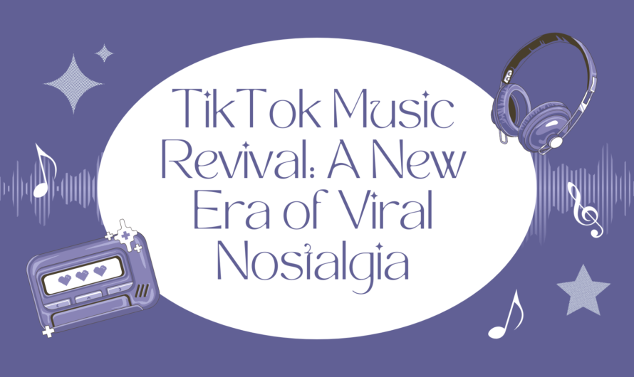 TikTok Music Revival: A New Era of Viral Nostalgia
