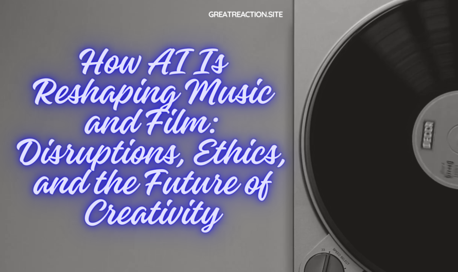 How AI Is Reshaping Music and Film: Disruptions, Ethics, and the Future of Creativity