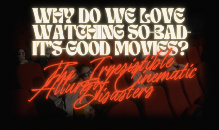so-bad-it’s-good movies