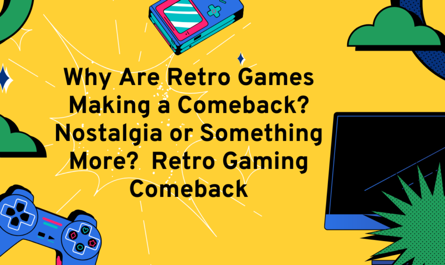 Why Are Retro Games Making a Comeback? Nostalgia or Something More? | Retro Gaming Comeback